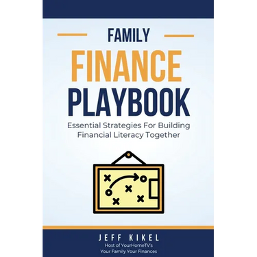 The Family Finance Playbook: Essential Strategies For Building Financial Literacy Together