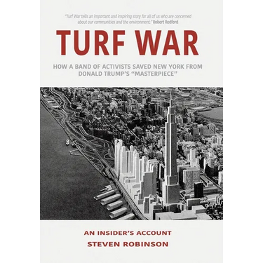 Turf War: How a Band of Activists Saved New York from Donald Trump's "Masterpiece"