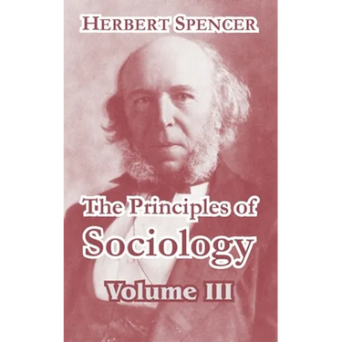 The Principles of Sociology, Volume III
