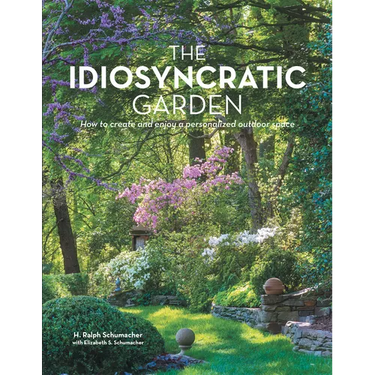 The Idiosyncratic Garden: How to crreate and enjoy a personalized outdoor space