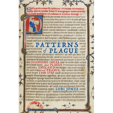 Patterns of Plague: Changing Ideas about Plague in England and France, 1348-1750