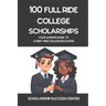 100 Full Ride College Scholarships: Your Ultimate Guide To A Debt-Free College Education