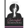Graceful Reminders: Inspiration and Hard Truths