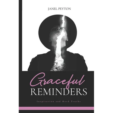 Graceful Reminders: Inspiration and Hard Truths