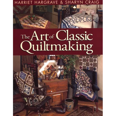 The Art of Classic Quiltmaking