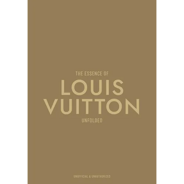 The Essence of Louis Vuitton: Unfolded