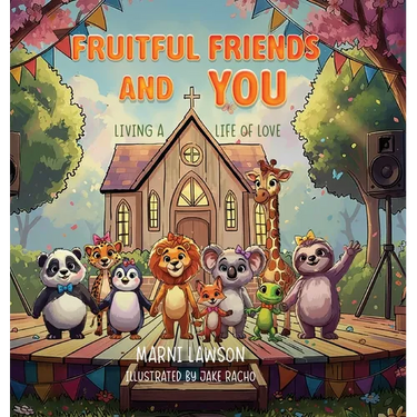 Fruitful Friends and YOU: Living a Life of Love
