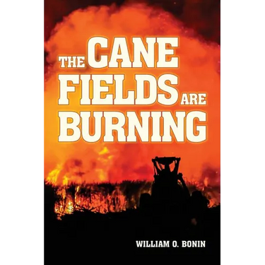 The Cane Fields Are Burning