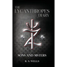 The Lycanthropes Diary: Volume I: Sons and Sisters