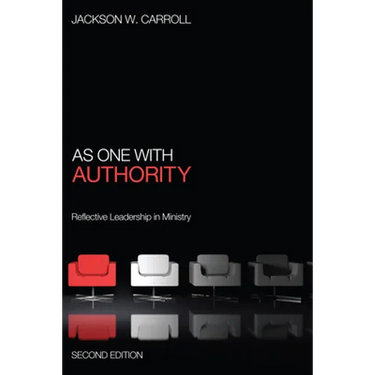 As One with Authority, Second Edition: Reflective Leadership in Ministry