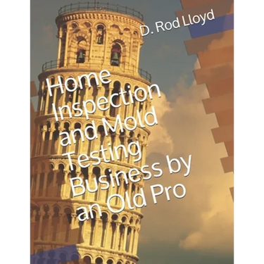 Home Inspection and Mold Testing Business by an Old Pro