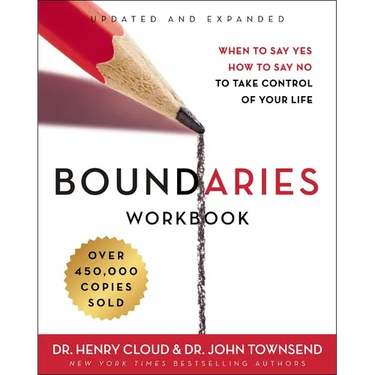 Boundaries Workbook: When to Say Yes, How to Say No to Take Control of Your Life
