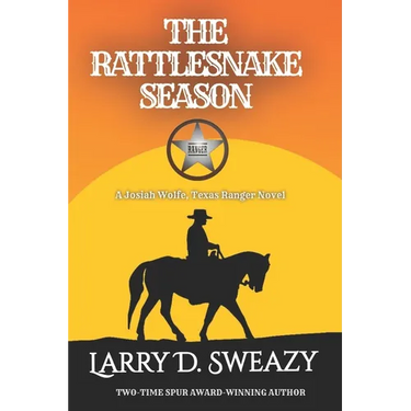 The Rattlesnake Season: A Josiah Wolfe, Texas Ranger Novel