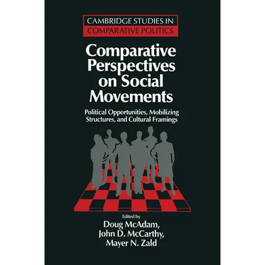 Comparative Perspectives on Social Movements: Political Opportunities, Mobilizing Structures, and Cultural Framings