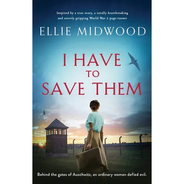 I Have to Save Them: Inspired by a true story, a totally heartbreaking and utterly gripping World War 2 page-turner