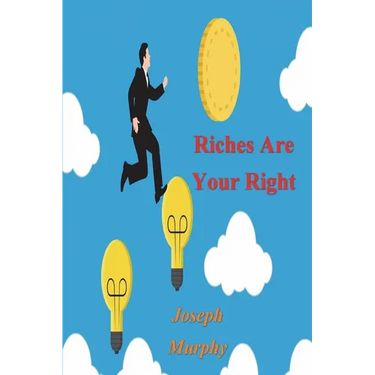 Riches Are Your Right