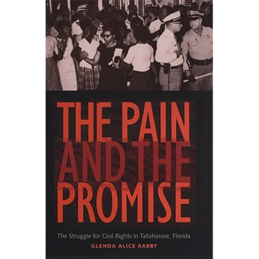 The Pain and the Promise: The Struggle for Civil Rights in Tallahassee, Florida