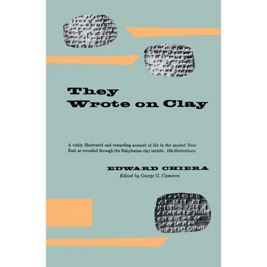 They Wrote on Clay: The Babylonian Tablets Speak Today