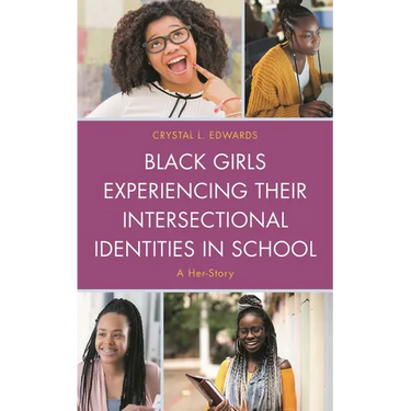 Black Girls Experiencing Their Intersectional Identities in School: A Her-Story