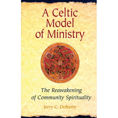 A Celtic Model of Ministry: The Reawakening of Community Spirituality