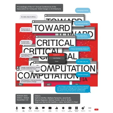 ACADIA 2021 Realignments: Toward Critical Computation: Proceedings of the 41st Annual Conference of the Association for Computer Aided Design in Archi