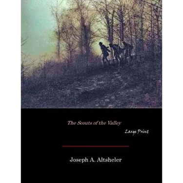 The Scouts of the Valley: Large Print