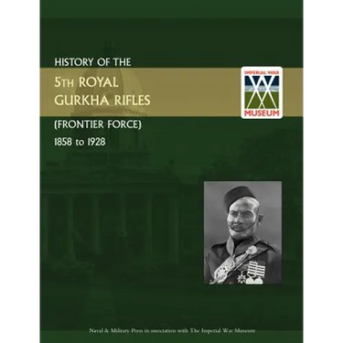 History of the 5th Gurkha Rifles (Frontier Force) 1858-1928