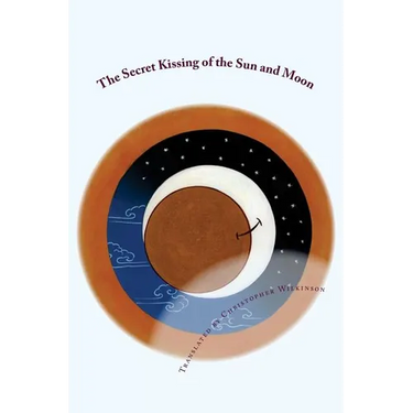 The Secret Kissing of the Sun and Moon: Three Upadesha Tantras of the Great Perfection