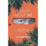 It's Not About Me