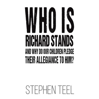 Who is Richard Stands and Why Do Our Children Pledge Their Allegiance to Him?