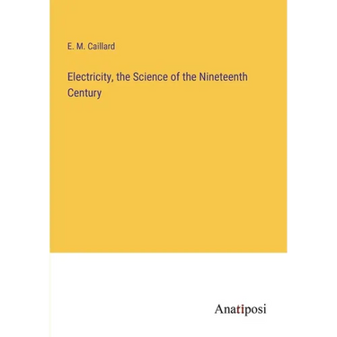 Electricity, the Science of the Nineteenth Century