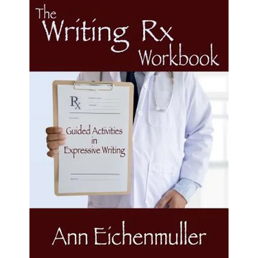 The Writing Rx Workbook: Guided Activities in Expressive Writing