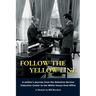 Follow The Yellow Line: A White House Journey inside the Nixon and Ford Administrations