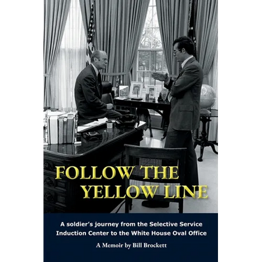 Follow The Yellow Line: A White House Journey inside the Nixon and Ford Administrations