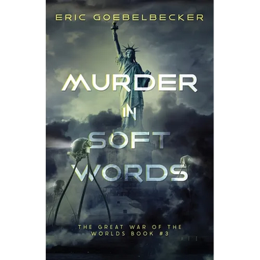 Murder in Soft Words: A Sequel to War of the Worlds