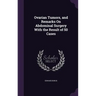 Ovarian Tumors, and Remarks On Abdominal Surgery With the Result of 50 Cases
