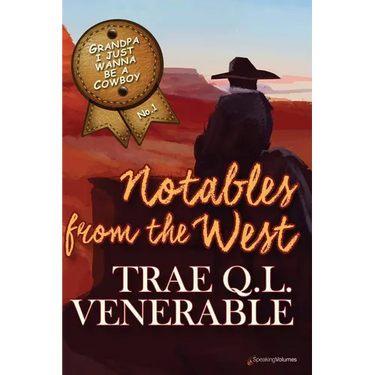 Grandpa I Just Wanna be a Cowboy: Notables from the West