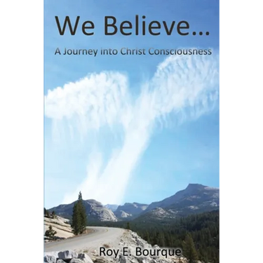 We Believe...: A Journey into Christ Consciousness