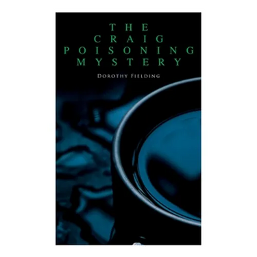 The Craig Poisoning Mystery: A Murder Thriller