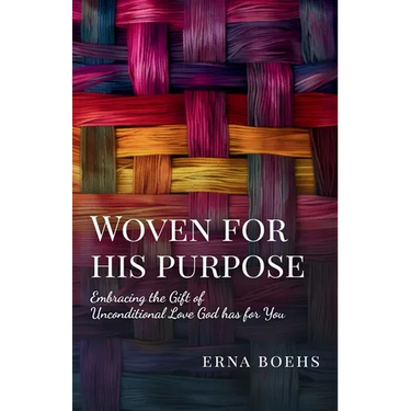Woven for His Purpose: Embracing the Gift of Unconditional Love God Has for You