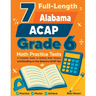 7 Full-Length Alabama ACAP Grade 6 Math Practice Tests: Your Path to Confidence, Mastery, and Top Scores on the Alabama ACAP Exam