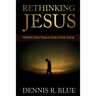 Rethinking Jesus: When the Walk Fails the Talk