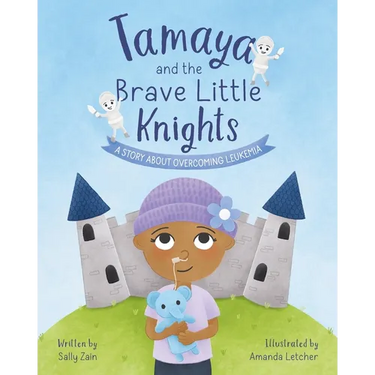 Tamaya and the Brave Little Knights: A Story About Overcoming Leukemia