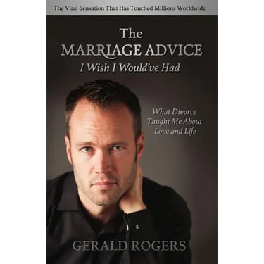 Marriage Advice I Wish I Would've Had: What Divorce Taught Me about Love and Life
