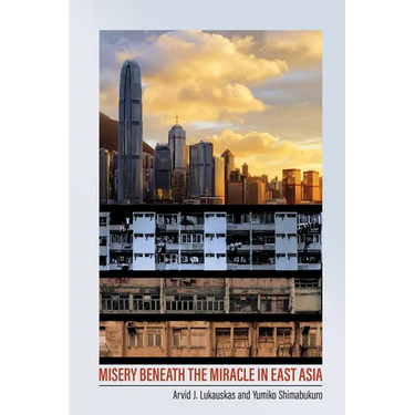 Misery Beneath the Miracle in East Asia