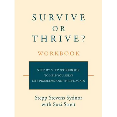 Survive or Thrive? Workbook: Step by step workbook to help you solve life problems and thrive again
