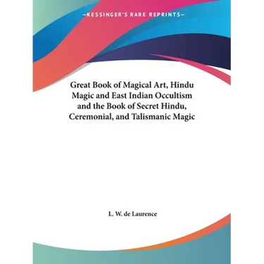 Great Book of Magical Art, Hindu Magic and East Indian Occultism and the Book of Secret Hindu, Ceremonial, and Talismanic Magic
