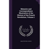 Memoirs and Correspondence Illustrative of the History of the French Revolution, Volume 1
