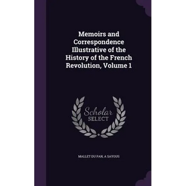 Memoirs and Correspondence Illustrative of the History of the French Revolution, Volume 1