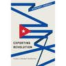 Exporting Revolution: Cuba's Global Solidarity